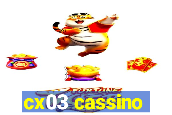 cx03 cassino